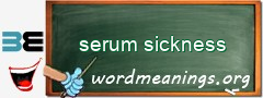 WordMeaning blackboard for serum sickness